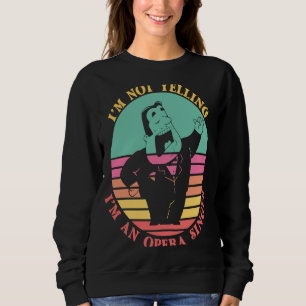 Ich Schreie Nicht Ich Bin Opernsänger Klassische M Sweatshirt