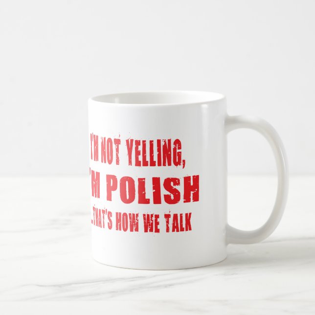 Ich SCHREIE NICHT, ich bin POLITUR, DIE IST, WIE Kaffeetasse (Rechts)