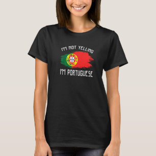 Ich schreie nicht, ich bin Portugiese Portugal St T-Shirt