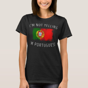 Ich schreie nicht, ich bin Portugiese - Witziges P T-Shirt