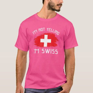 Ich schreie nicht, ich bin Schweizer Schweiz Pride T-Shirt