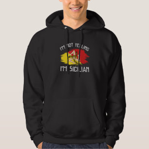 Ich schreie nicht, ich bin Sizilianer Sizilien Hoodie