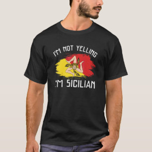 Ich schreie nicht, ich bin Sizilianer Sizilien T-Shirt