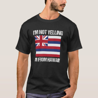 Ich schreie nicht, ich komme aus Hawaii US-Staatsf T-Shirt