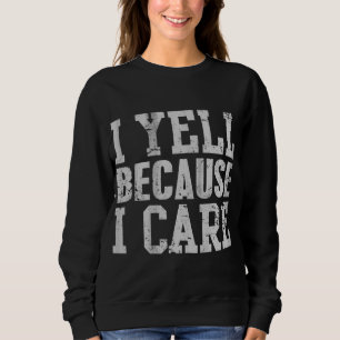 Ich schreie, weil ich es mir vorliebe, dass Sprich Sweatshirt