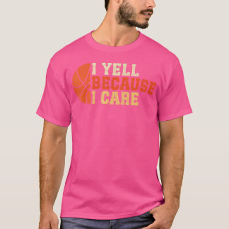 Ich schreie, weil ich Funny Basketball Fan Spaß D. T-Shirt