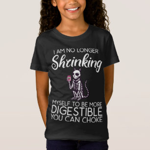 Ich schrumpfe mir nicht mehr die bewundernswerte S T-Shirt