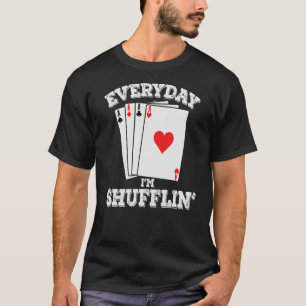 Ich schubse täglich vier Pokerkarten. T-Shirt