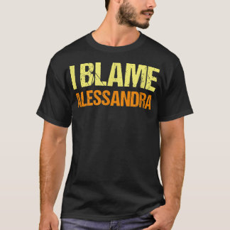 Ich schuld Alessandra Funny Friends Spaß Buddy Kno T-Shirt
