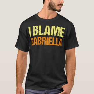 Ich schuld Gabriella Funny Friends Spaß Buddy Know T-Shirt
