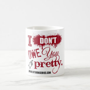 Ich schulde Ihnen hübsche TASSE nicht