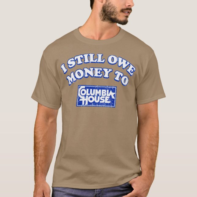 Ich schulde Kolumbien noch immer Geld T-Shirt (Vorderseite)