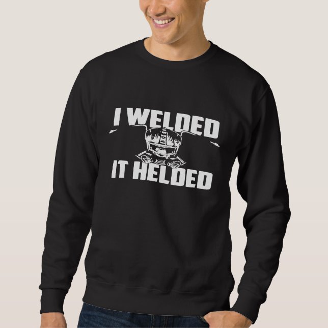 Ich schweißte es Welder Ironworker Ironsmith Sweatshirt (Vorderseite)