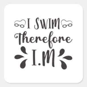 Ich schwimme also schwimmen Schwimmer schwimmen Wa Quadratischer Aufkleber