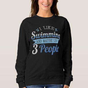 Ich schwimme gerne und mag vielleicht 3 Personen,  Sweatshirt