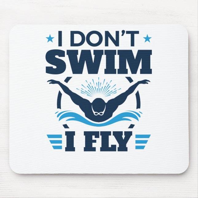 Ich schwimme nicht beim Schmetterling Mousepad (Vorne)