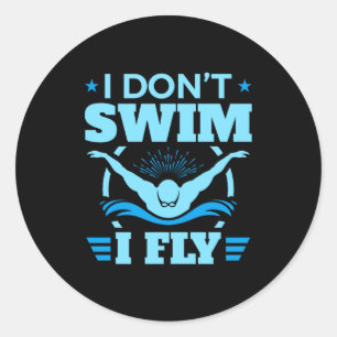 Ich schwimme nicht, ich fliege Schwimmen Butterfly Runder Aufkleber