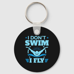 Ich schwimme nicht, ich fliege Schwimmen Schmetter Schlüsselanhänger