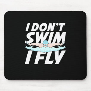 Ich schwimme nicht und fliege mousepad