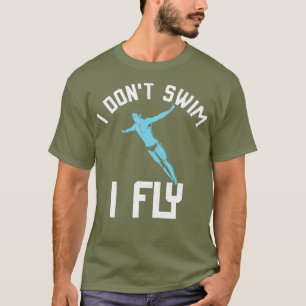 Ich schwimme nicht, wenn ich fliege, wenn ich Spor T-Shirt