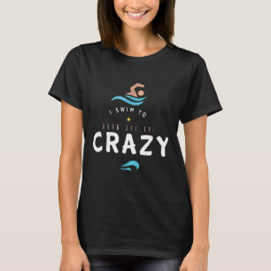 Ich schwimme um den verrückten, lustigen Schwimmer T-Shirt