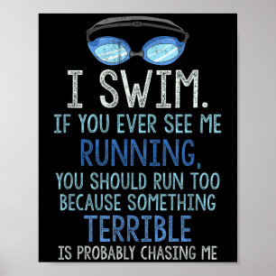 Ich schwimme, wenn du mich je laufen siehst, sollt poster