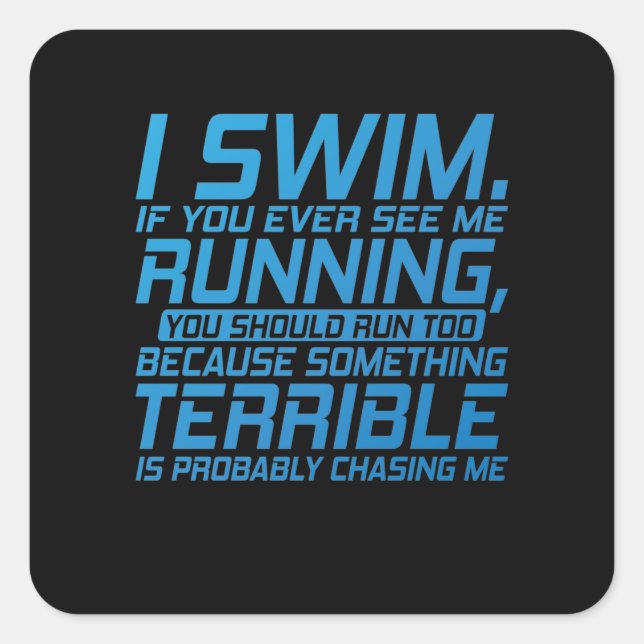 Ich schwimme, wenn du mich jemals rennen siehst quadratischer aufkleber (Vorderseite)