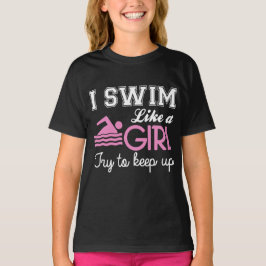 Ich schwimme wie ein Mädchen T-Shirt