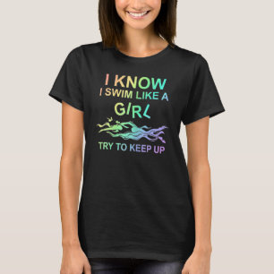 Ich schwimme wie ein Mädchen und versuche, schwimm T-Shirt