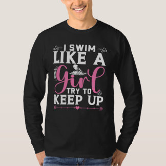 Ich schwimme wie ein Mädchen und versuche, schwimm T-Shirt