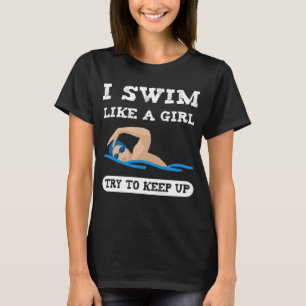 Ich schwimme wie ein Mädchenversuch, um T-Shirt