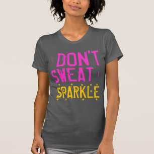 Ich schwitze nicht, dass ich die Ladys an der Spit T-Shirt