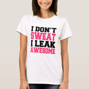 Ich schwitze nicht, dass ich Phantastischen lustig T-Shirt