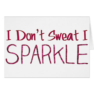 Ich schwitze nicht, dass ich sparkle