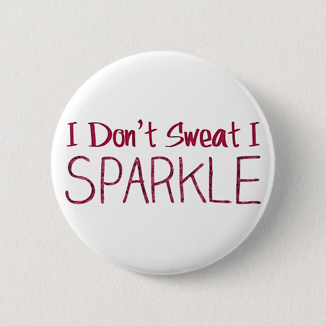 Ich schwitze nicht, dass ich sparkle button (Vorderseite)