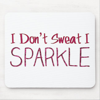 Ich schwitze nicht, dass ich sparkle mousepad