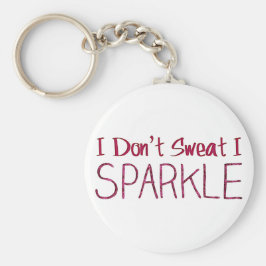 Ich schwitze nicht, dass ich sparkle schlüsselanhänger