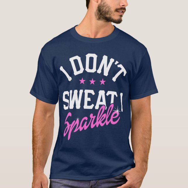 Ich schwitze nicht, ich funkle Mädchen T-Shirt (Vorderseite)