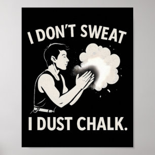 Ich schwitze nicht, ich staube Kreide Klettergrafi Poster