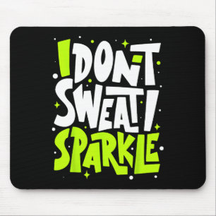 Ich schwitze nicht Spaß Funny Gym T-Shirt Workout Mousepad