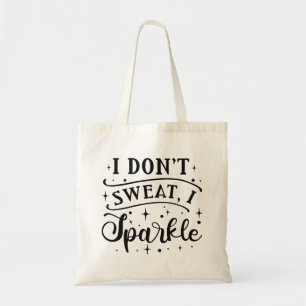 Ich schwitze nicht, wenn ich sparkle tragetasche