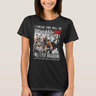Ich schwöre die letzte Katze, die ich mit Zuhause  T-Shirt