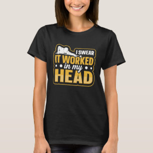 Ich schwöre, es funktionierte in meinem Kopf Zitat T-Shirt