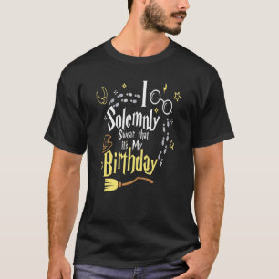 Ich schwöre feierlich, dass es mein Geburtstag ist T-Shirt