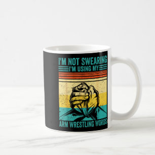 Ich schwöre nicht, ich benutze meine Arm Wrestling Kaffeetasse