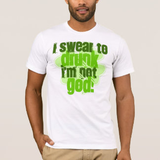 Ich schwöre zu betrunkenem ich bin nicht Gott T-Shirt