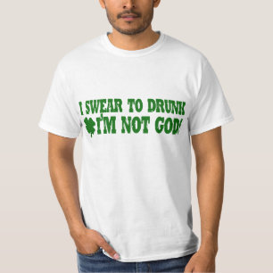 Ich schwöre zu BETRUNKENEM ich bin nicht GOTT! T-Shirt