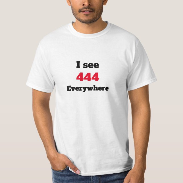 Ich sehe 444 überall T - Shirt (Vorderseite)