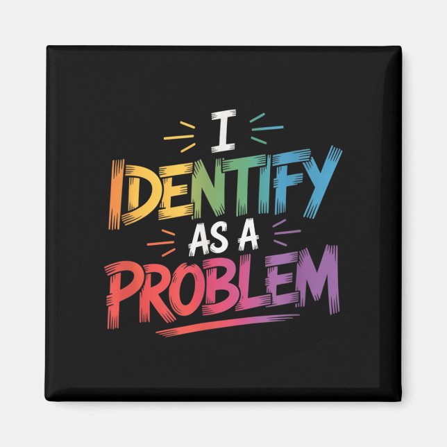 Ich sehe als Problem einen lustigen sarkastischen  Magnet (Vorne)