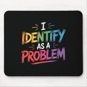 Ich sehe als Problem einen lustigen sarkastischen Mousepad